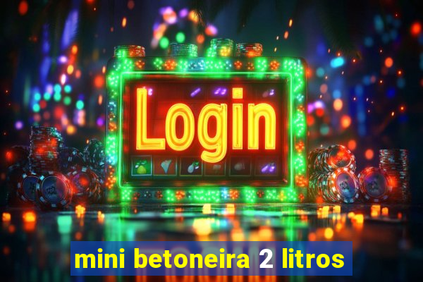 mini betoneira 2 litros